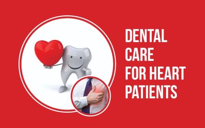 DENTAL CARE FOR HEART PATIENTS