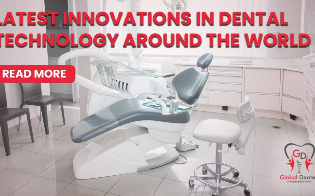 Latest Innovations in Dental Technology around the World