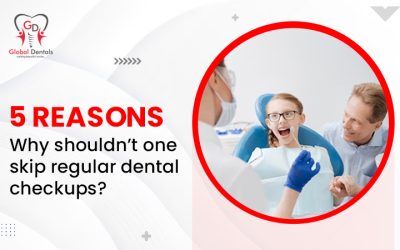 5 Reasons Why Shouldn’t One Skip Regular Dental Check-Ups