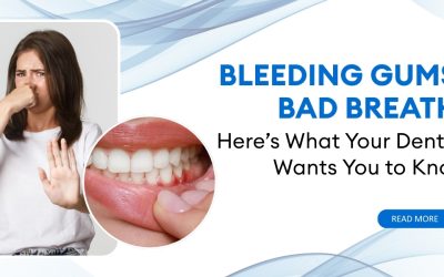 Bleeding Gums? Bad Breath? Here’s What Your Dentist Wants You to Know