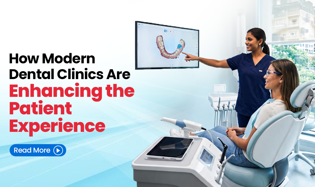 How Modern Dental Clinics Are Enhancing the Patient Experience